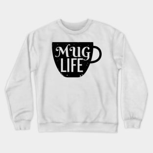 Mug Life Crewneck Sweatshirt